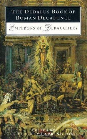 The Dedalus Book of Roman Decadence: Emperors of Debauchery by Brian Murdoch, First Last