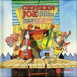 Chicken Joe Forgets Something Important [With CD (Audio)] by Trout Fishing in America