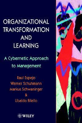 Organizational Transformation and Learning: A Cybernetic Approach to Management by Raul Espejo