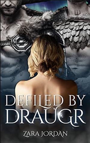 Defiled by Draugr: A Monster MFM Menage Erotica by Zara Jordan