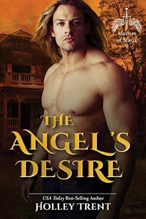 The Angel's Desire (Masters of Maria Book 9) by Holley Trent