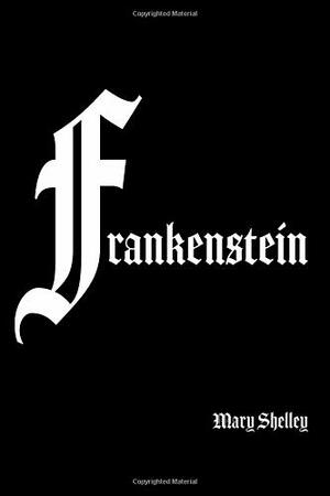 Frankenstein by Mary Shelley