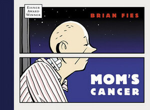 Mom's Cancer by Barbara Fies, Brian Fies, Charles Kochman