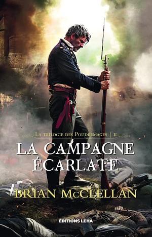 La Campagne écarlate by Brian McClellan