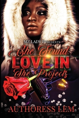She Found Love in The Projects by Authoress Lem
