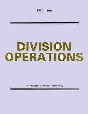 Division Operations (FM 71-100) by Department Of the Army