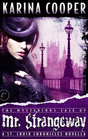 The Mysterious Case of Mr. Strangeway by Karina Cooper