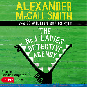 The No. 1 Ladies' Detective Agency by Alexander McCall Smith