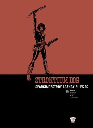 Strontium Dog: Search/Destroy Agency Files, Vol. 2 by Carlos Ezquerra, Alan Grant