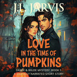 Love in the Time of Pumpkins by J.L. Jarvis