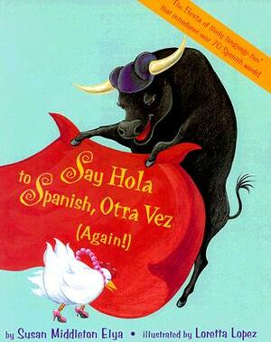 Say Hola to Spanish, Otra Vez: (Again!) by Susan Elya