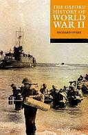 The Oxford History of World War II by Richard James Overy, Richard Overy