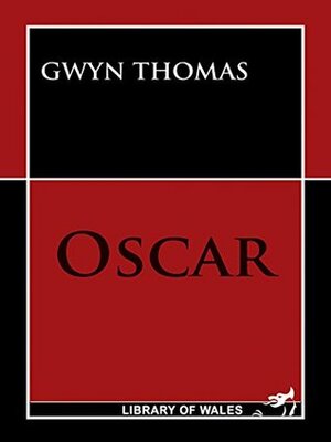 Oscar (Library of Wales) by Gwyn Thomas, Elaine Morgan