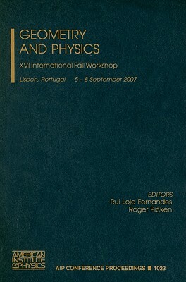 Geometry and Physics: XVI International Fall Workshop: Lisbon, Portugal, 5-8 September 2007 by 