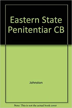 Eastern State Penitentiary: Crucible of Good Intentions by Kenneth Finkel, Norman Johnston