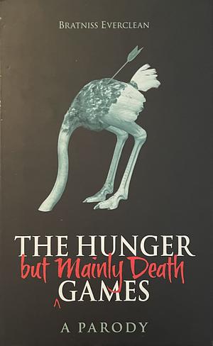 The Hunger But Mainly Death Games: A Parody by Bratniss Everclean, Aaron Geary, John Bailey Owen