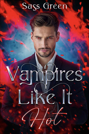 Vampires Like it Hot by Sass Green