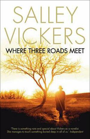 Where Three Roads Meet by Salley Vickers