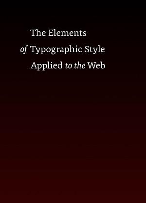 The Elements of Typographic Style Applied to the Web by Richard Rutter