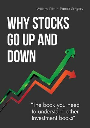 Why Stocks Go Up and Down by Patrick Gregory, William H. Pike