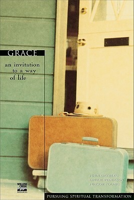 Grace: An Invitation to a Way of Life by Laurie Pederson, Judson Poling, John Ortberg