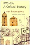 Bosnia: A Cultural History by Ivan Lovrenović