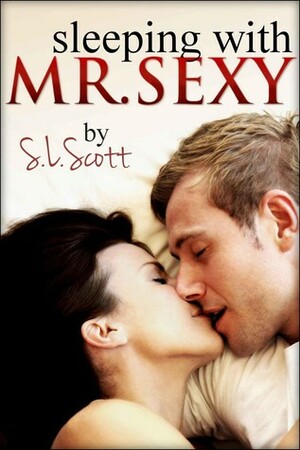 Sleeping with Mr. Sexy by S.L. Scott