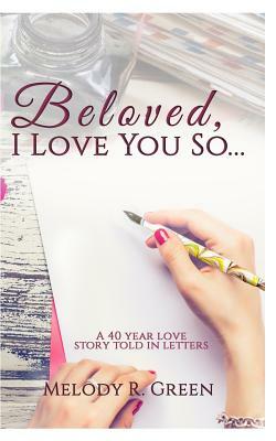 Beloved, I Love You So... by Melody R. Green