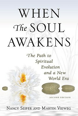 When the Soul Awakens: The Path to Spiritual Evolution and a New World Era by Martin Vieweg, Nancy Seifer