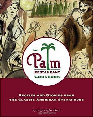 The Palm Restaurant Cookbook by Brigit Binns