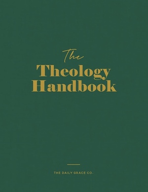 The Theology Handbook by The Daily Grace Co.
