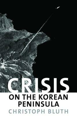 Crisis on the Korean Peninsula by Christoph Bluth