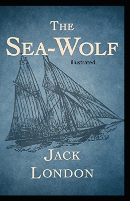 The Sea Wolf Illustrated by Jack London