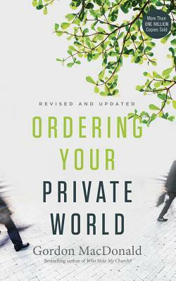 Ordering Your Private World by Gordon MacDonald