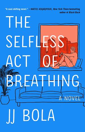 The Selfless Act of Breathing by J.J. Bola