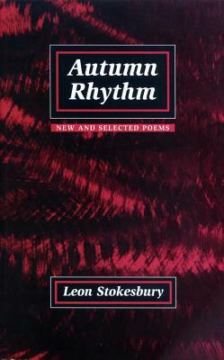 Autumn Rhythm: New and Selected Poems by Leon Stokesbury