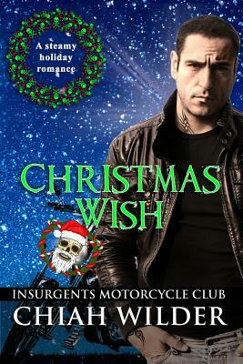 Christmas Wish: Insurgents Motorcycle Club by Chiah Wilder