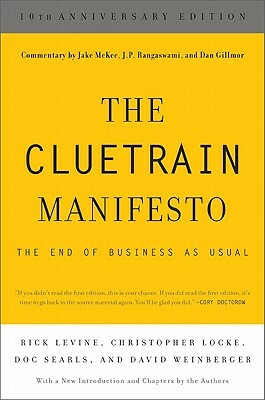 The Cluetrain Manifesto: The End of Business as Usual by Christopher Locke, Rick Levine, Doc Searls