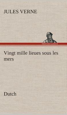 Vingt Mille Lieues Sous Les Mers. Dutch by Jules Verne