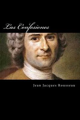 Las Confesiones (Spanish Edition) by Jean-Jacques Rousseau