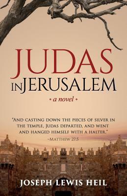 Judas in Jerusalem by Joseph Lewis Heil