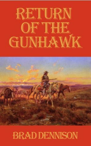 Return of the Gunhawk by Brad Dennison