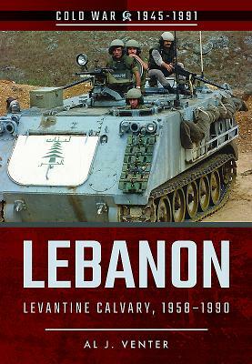 Lebanon: Levantine Calvary, 1958-1990 by Al J. Venter