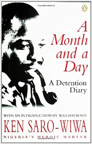 A Month and a Day: A Detention Diary by Ken Saro-Wiwa