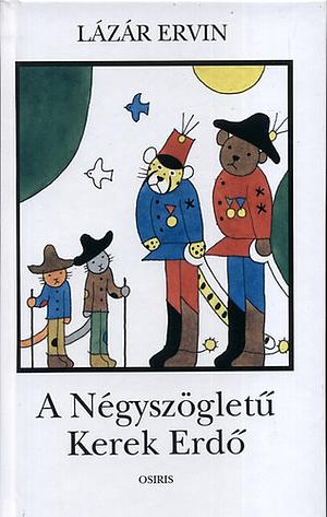 A Négyszögletű Kerek Erdő by Ervin Lázár