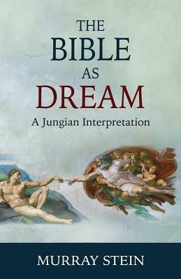 The Bible as Dream: A Jungian Interpretation by Murray Stein
