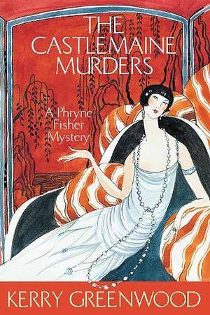 The Castlemaine Murders: A Phryne Fisher Mystery by Kerry Greenwood