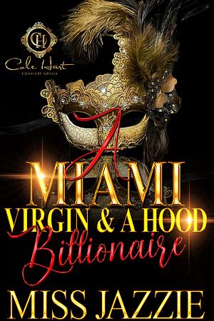 A Miami Virgin & A Hood Billionaire by Miss Jazzie, Miss Jazzie