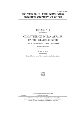 Discussion draft of the Indian Energy Promotion and Parity Act of 2010 by United States Congress, United States Senate, Committee On Indian Affairs (senate)