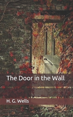 The Door in the Wall by H.G. Wells